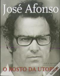 José Afonso. O Rosto da Útopia