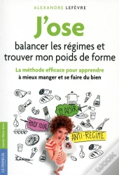 J'Ose Balancer Les Régimes Pour Trouver Et Garder Mon Poids De Forme