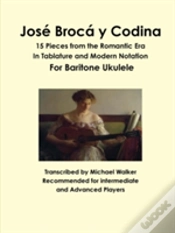 Capa do artigo Jose Broca Y Codina: 15 Pieces From The Romantic Era In Tablature And Modern Notation For Baritone Ukulele