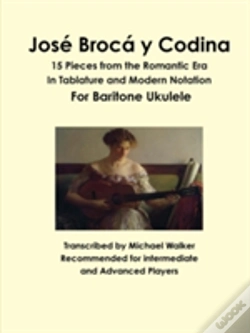 Capa do artigo Jose Broca Y Codina: 15 Pieces From The Romantic Era In Tablature And Modern Notation For Baritone Ukulele