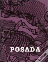 Jose Guadalupe Posada. Un Artista En Blanco Y Negro 