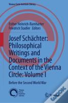 Josef Schachter: Philosophical Writings And Documents In The Context Of The Vienna Circle, Volume I