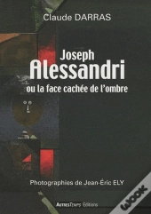 Joseph Alessandri Ou La Face Cachee De L Ombre