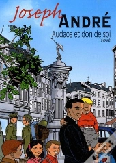 Joseph André ; Audace Et Don De Soi
