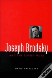 Joseph Brodsky And The Soviet Muse