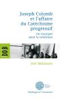 Joseph Colomb Et L'Affaire Du Catéchisme Progressif ; Un Tournant Pour La Catéchèse - Preview