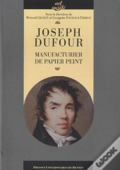 Joseph Dufour ; Manufacturier De Papier Peint