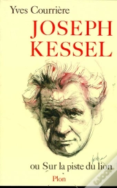 Joseph Kessel, Ou Sur La Piste Du Lion