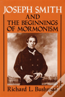Joseph Smith And The Beginnings Of Mormonism
