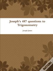 Joseph'S 487 Questions To Trigonometry