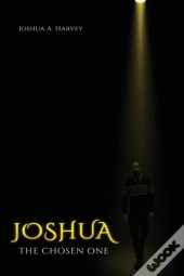 Joshua The Chosen One