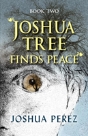 Joshua Tree Finds Peace, Book Two - Preview