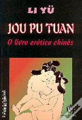 Jou Pu Tuan - O Livro Erótico Chinês