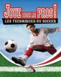 Joue Comme Les Pros! : Les Techniques Du Soccer - Preview
