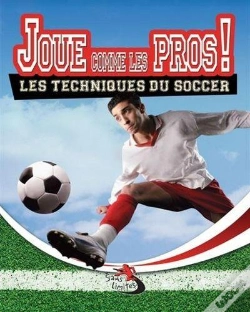 Capa do artigo Joue Comme Les Pros! : Les Techniques Du Soccer