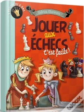 Jouer Aux Echecs C'Est Facile !