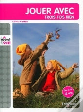 Jouer Avec Trois Fois Rien : De 3 À 12 Ans
