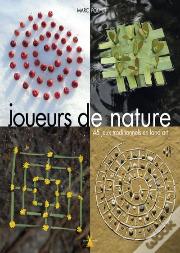 Joueurs De Nature ; 45 Jeux Traditionnels En Landart