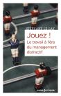 Jouez ! Le Travail À L'Ère Du Management Distractif - Preview