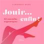Jouir... Enfin ! 25 Nouvelles Orgasmiques - Preview