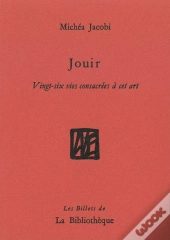 Jouir, Vingt-Six Vies Consacrés À Cet Art