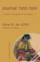 Journal Aline R. De Lens 1902-1924 ; «L'Amour, Je Le Supplie De M'Épargner...»