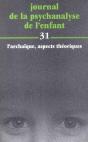 Journal De La Psychanalyse De L'Enfant T.31 ; L'Archaique Aspects Theoriques - Preview
