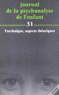 Capa do artigo Journal De La Psychanalyse De L'Enfant T.31 ; L'Archaique Aspects Theoriques