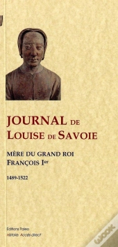 Journal De Louise De Savoie ; 1489-1522