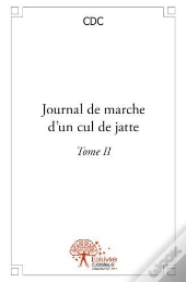 Journal De Marche D'Un Cul De Jatte - T.Ii