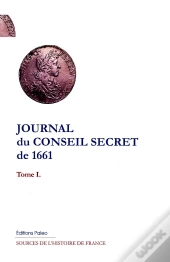 Journal Du Conseil Secret De 1661 Tome 1
