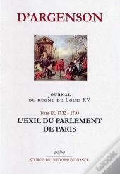 Journal Du Regne De Louis Xv. T9 (1752-1753) L'Exil Du Parlement De Paris.