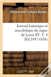 Journal Du Regne Louis Xv T.4 Edition 1847 1856