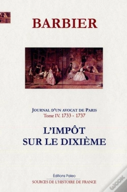 Capa do artigo Journal D'Un Avocat De Paris T4 (1733-1737). L'Impôt Sur Le Dixième.