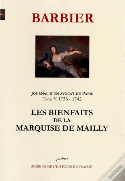Capa do artigo Journal D'Un Avocat De Paris T5 (1738-1742). Les Bienfaits De La Marquise De Mailly