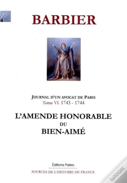 Capa do artigo Journal D'Un Avocat De Paris. T.6 (1743-1744). L'Amende Honorable Du Bien-Aimé.