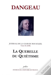 Journal D'Un Courtisan. T11 (1698) La Querelle Du Quiétisme.