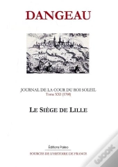 Journal D'Un Courtisan. T21 (1708) Le Siège De Lille.