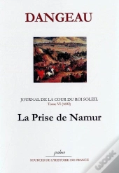 Journal D'Un Courtisan. T6 (1692) La Prise De Namur