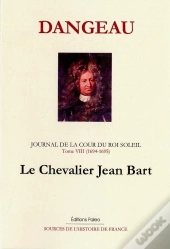 Journal D'Un Courtisan. T8 (1694-1695) Le Chevalier Jean Bart.