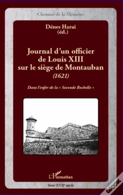Capa do artigo Journal D'Un Officier De Louis Xiii Sur Le Siège De Montauban (1621) ; Dans L'Enfer De La "Seconde Rochelle"