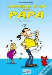 Journal D'Un Vieux Papa T.1 ; Future Maman Attend Bébé