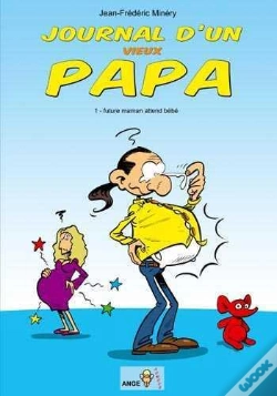 Capa do artigo Journal D'Un Vieux Papa T.1 ; Future Maman Attend Bébé