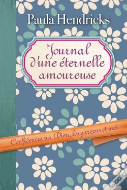 Capa do artigo Journal D'Une Éternelle Amoureuse ; Confidences Sur Dieu, Les Garçons Et Moi
