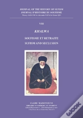 Journal Histoire Du Soufisme 8. Khalwa : Soufisme Et Retraite - Sufism And Seclusion