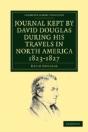 Journal Kept By David Douglas During His Travels In North America 1823â€“1827 - Preview