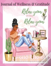 Journal Of Wellness & Gratitude Relax Your Mind Relax Your Soul