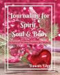 Journaling For Spirit, Soul & Body, Scriptural Writing Prompts For Women - Preview