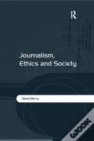 Journalism, Ethics And Society