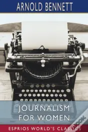 Journalism For Women (Esprios Classics)